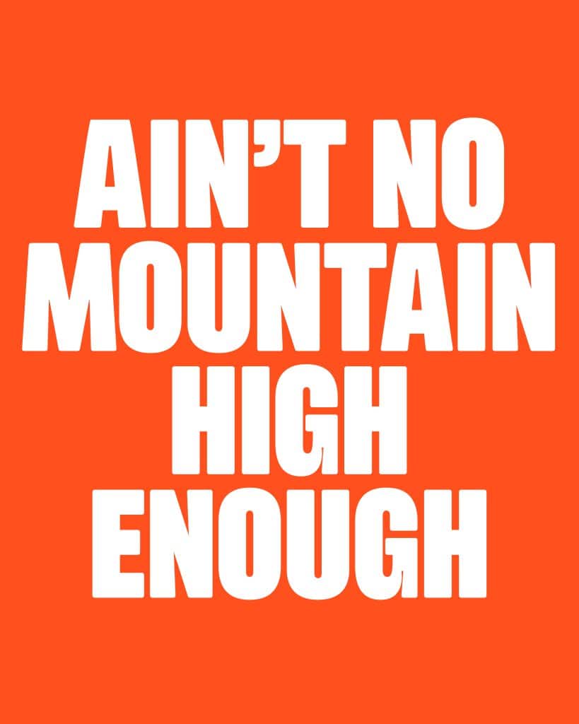 Aint no mountain high enough